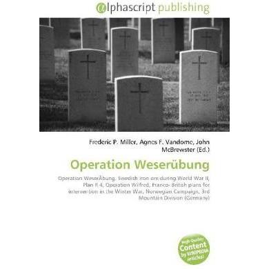 Operation Weserübung, Fachbücher von Agnes F. Vandome, John McBrewster, Frederic P. Miller