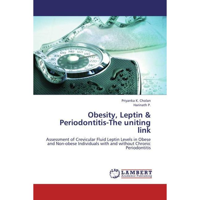 Obesity, Leptin & Periodontitis-The uniting link, Fachbücher von Harinath P., Priyanka K. Cholan
