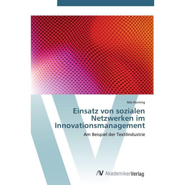 Einsatz von sozialen Netzwerken im Innovationsmanagement, Fachbücher von Nils Hünting