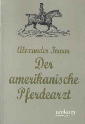 Produktbild Der amerikanische Pferdearzt (Deutsch, Alexander Towar, 2012)