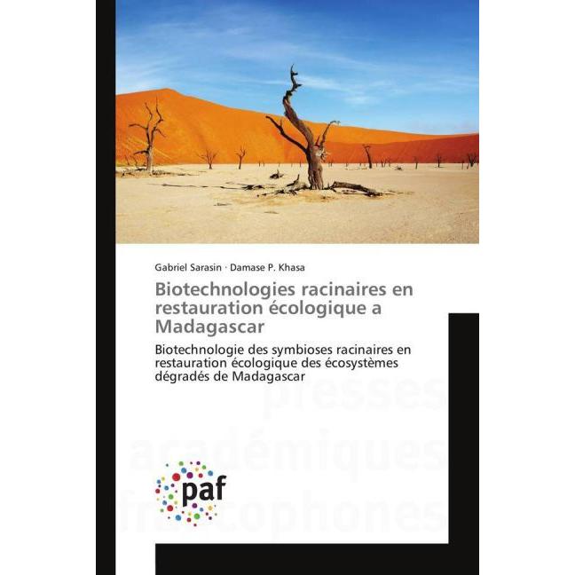 Biotechnologies racinaires en restauration écologique a Madagascar, Fachbücher von Damase P. Khasa, Gabriel Sarasin