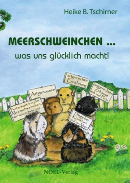 Produktbild Meerschweinchen was uns glücklich macht! (Deutsch, Heike B. Tschirner, 2012)
