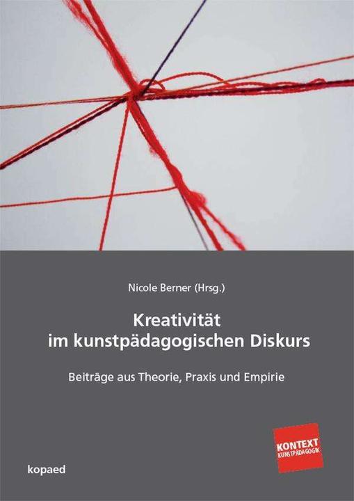 Produktbild Kreativität im aktuellen kunstpädagogischen Diskurs (Deutsch, Nicole Berner, 2017)