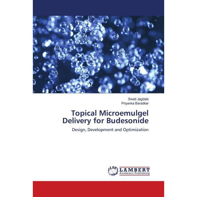 Topical Microemulgel Delivery for Budesonide, Fachbücher von Priyanka Baradkar, Swati Jagdale