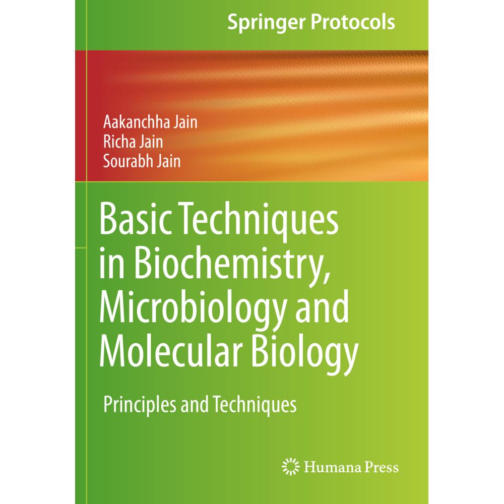 Basic Techniques in Biochemistry, Microbiology and Molecular Biology, Fachbücher von Richa Jain, Aakanchha Jain, Sourabh...