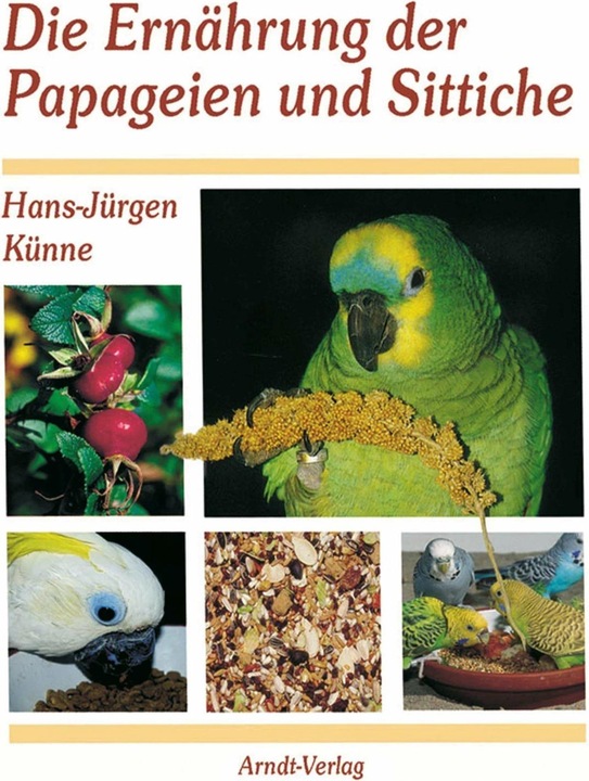 Produktbild Die Ernährung der Papageien und Sittiche (Deutsch, Hans-Jürgen Künne, 2012)