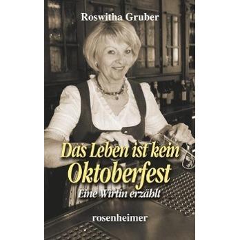 Thumbnail - Das Leben ist kein Oktoberfest, Belletristik von Roswitha Gruber