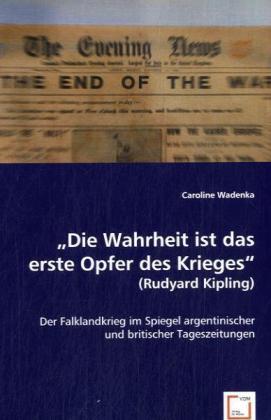 Produktbild Die Wahrheit ist das erste Opfer des Krieges (Rudyard Kipling) (Caroline Wadenka, 2008)