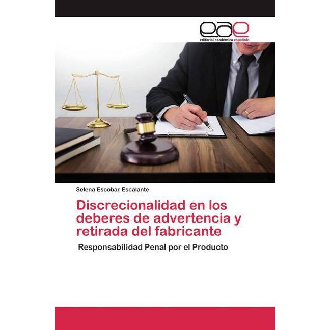 Discrecionalidad en los deberes de advertencia y retirada del fabricante, Fachbücher von Selena Escobar Escalante