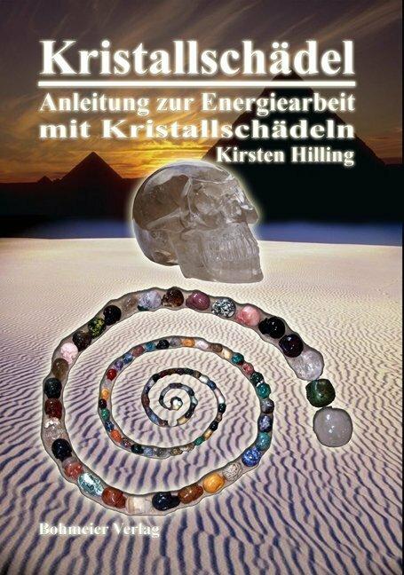 Produktbild Kristallschädel - Anleitung zur Energiearbeit mit Kristallschädeln (Deutsch, Kirsten Hilling, 2011)