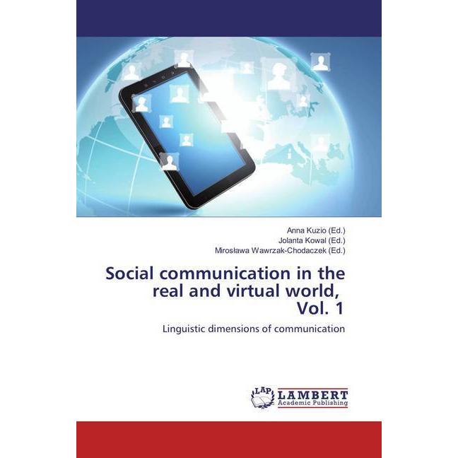 Social communication in the real and virtual world, Vol. 1, Fachbücher von Jolanta Kowal, Miroslawa Wawrzak-Chodaczek, A...