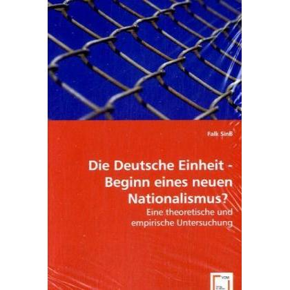 Die Deutsche Einheit - Beginn eines neuen Nationalismus?, Fachbücher von Falk Sinss