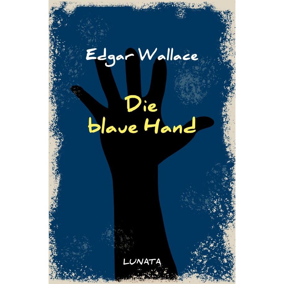 Die blaue Hand, Belletristik von Edgar Wallace