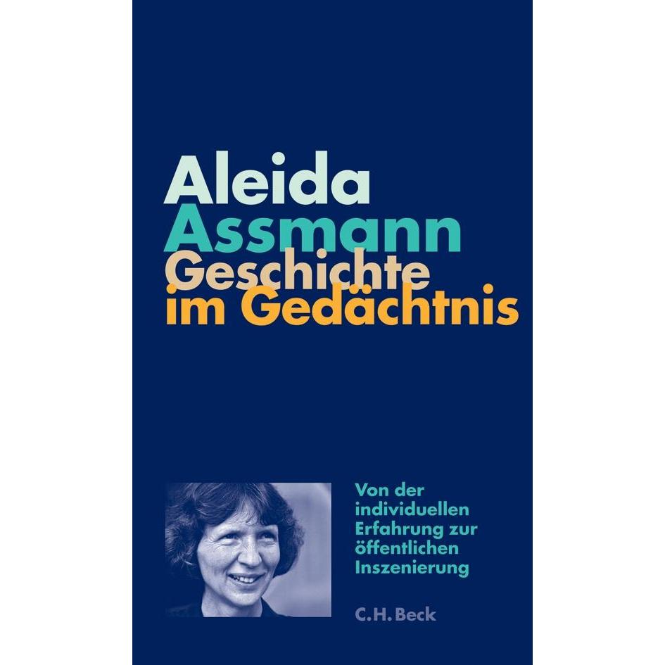 Geschichte im Gedächtnis, Fachbücher von Aleida Assmann