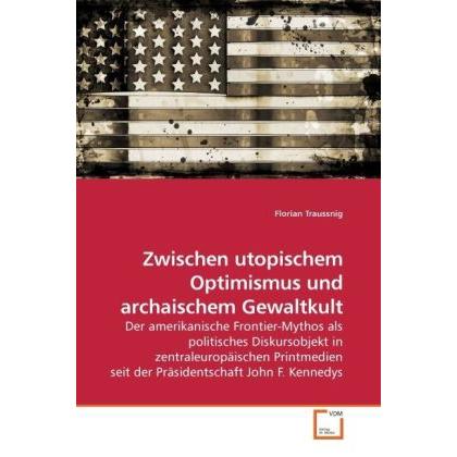 Zwischen utopischem Optimismus und archaischem Gewaltkult, Sachbücher