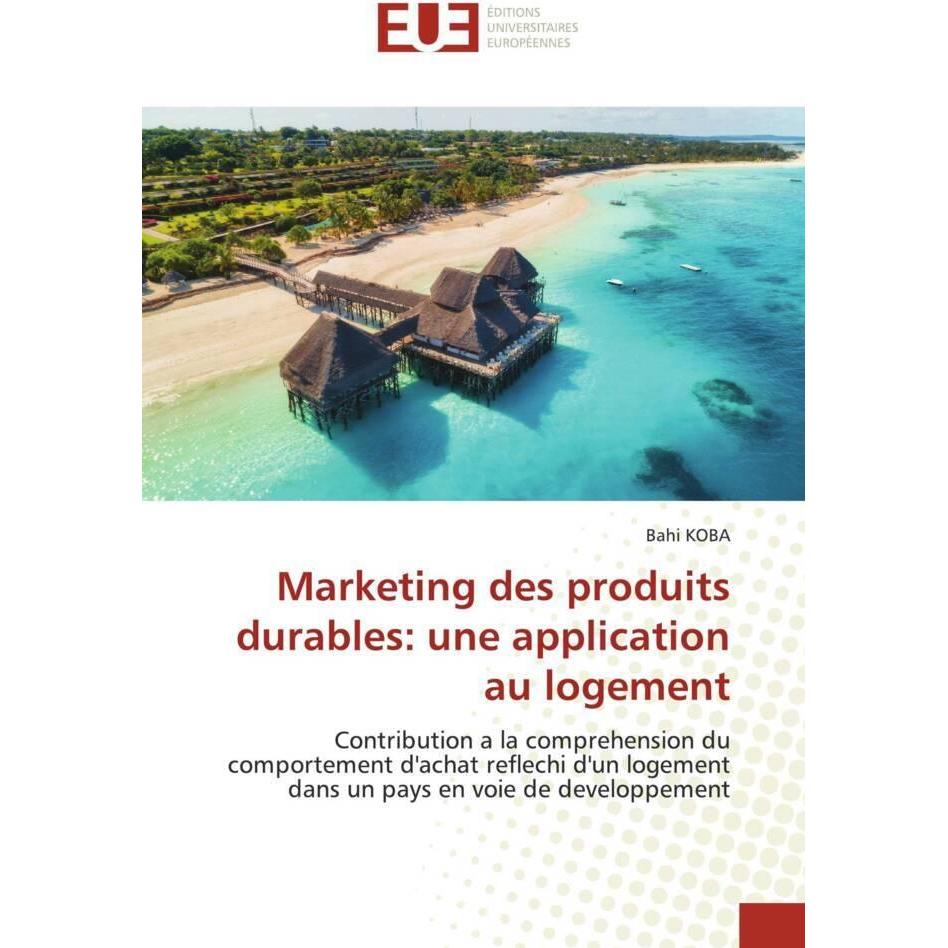 Marketing des produits durables: une application au logement, Fachbücher von Bahi KOBA