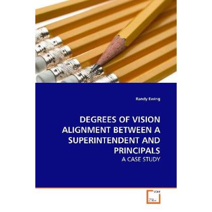 Degrees Of Vision Alignment Between A Superintendent And Principals, Fachbücher