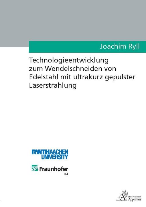 Produktbild Technologieentwicklung zum Wendelschneiden von Edelstahl mit ultrakurz gepulster Laserstrahlung (Deutsch, Joachim Ryll, 2016)