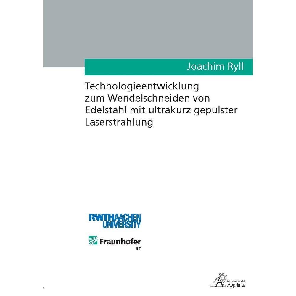 Technologieentwicklung zum Wendelschneiden von Edelstahl mit ultrakurz gepulster Laserstrahlung, Fachbücher von Joachim ...
