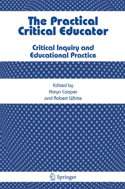 The Practical Critical Educator (Englisch, Karyn Cooper, Robert E. White, 2007)