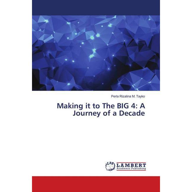 Making it to The BIG 4: A Journey of a Decade, Fachbücher von Perla Rizalina M. Tayko