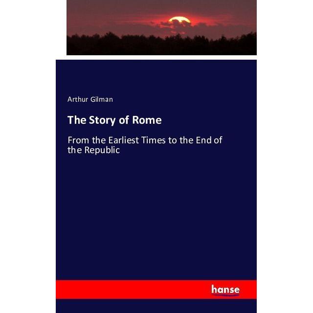 The Story of Rome, Fachbücher von Arthur Gilman