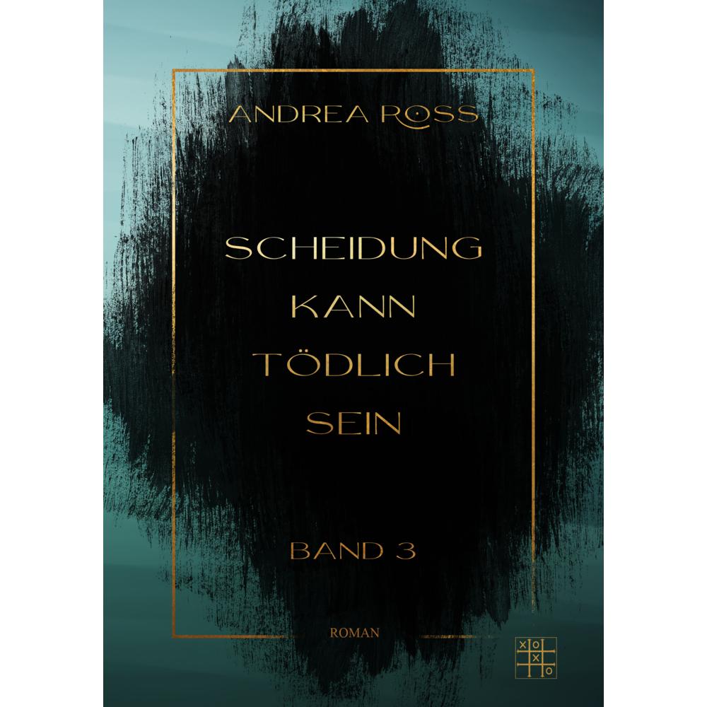 Scheidung kann tödlich sein, Belletristik von Andrea Ross
