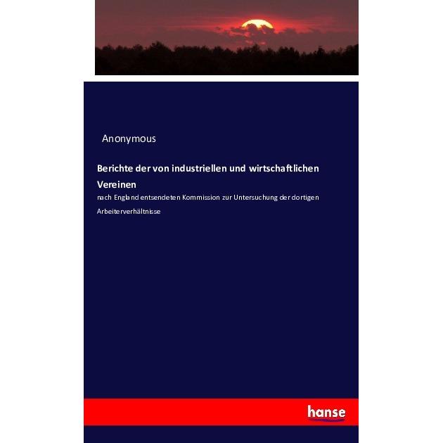 Berichte der von industriellen und wirtschaftlichen Vereinen, Fachbücher von Anonym