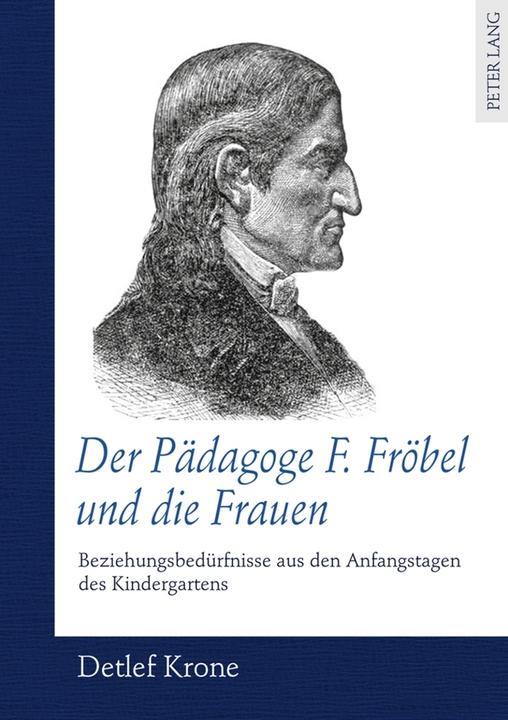 Produktbild Der Pädagoge F. Fröbel und die Frauen (Deutsch, Detlef Krone, 2011)