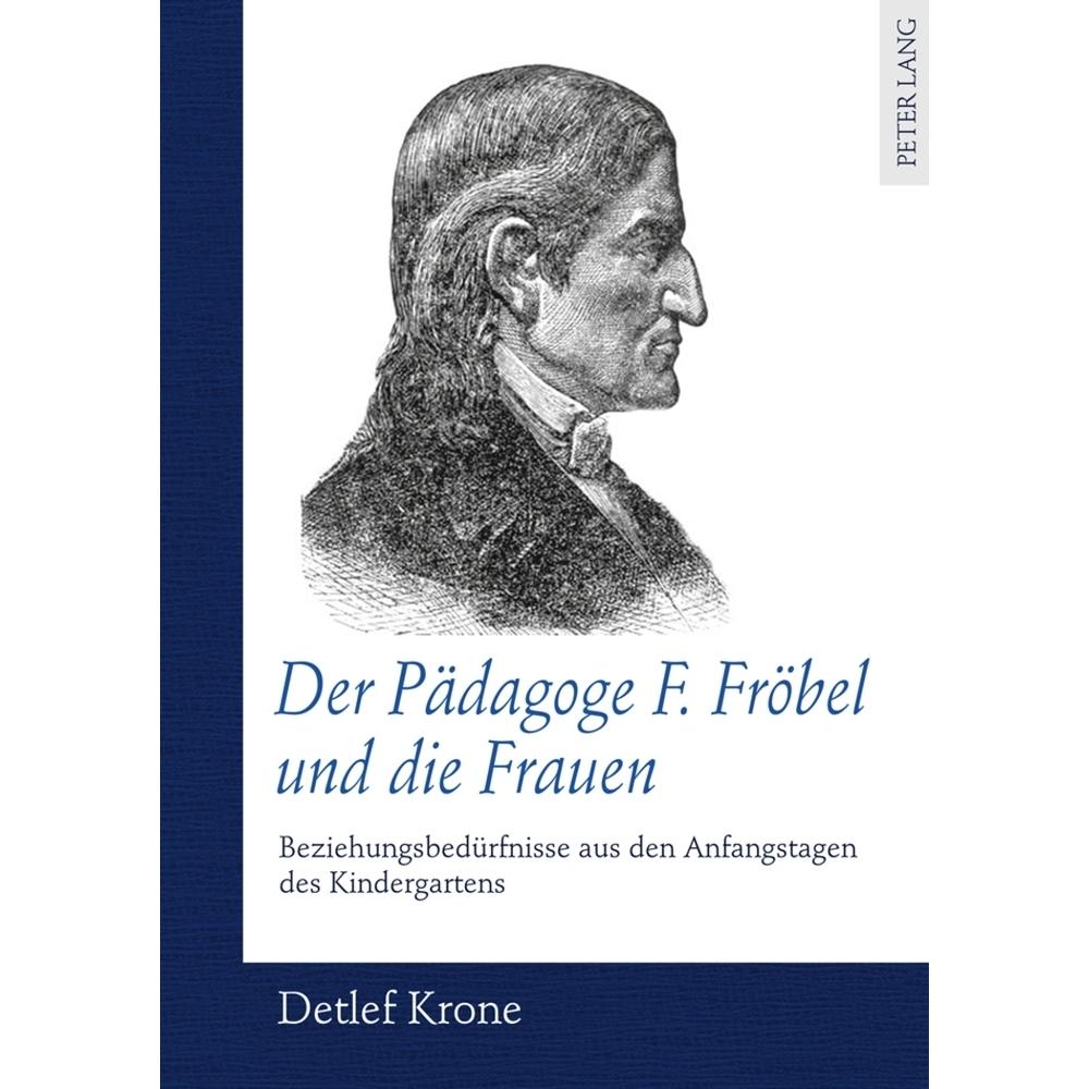 Der Pädagoge F. Fröbel und die Frauen, Fachbücher von Detlef Krone