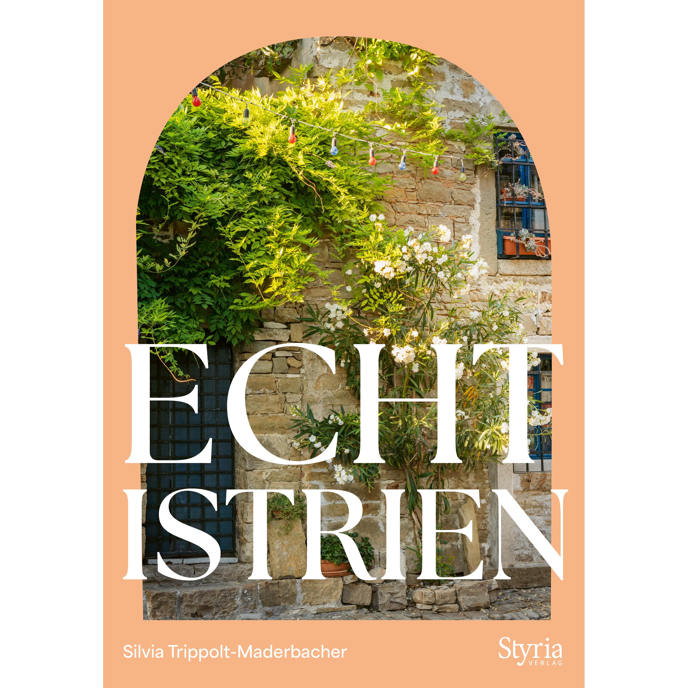 Echt Istrien, Ratgeber von Silvia Trippolt-Maderbacher