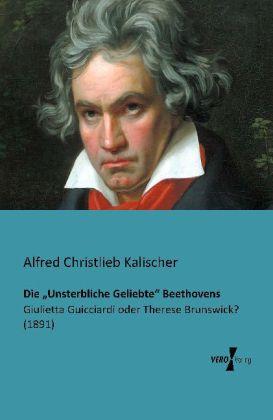 Produktbild Die "Unsterbliche Geliebte" Beethovens (Deutsch, Alfred Christlieb Kalischer, 2013)