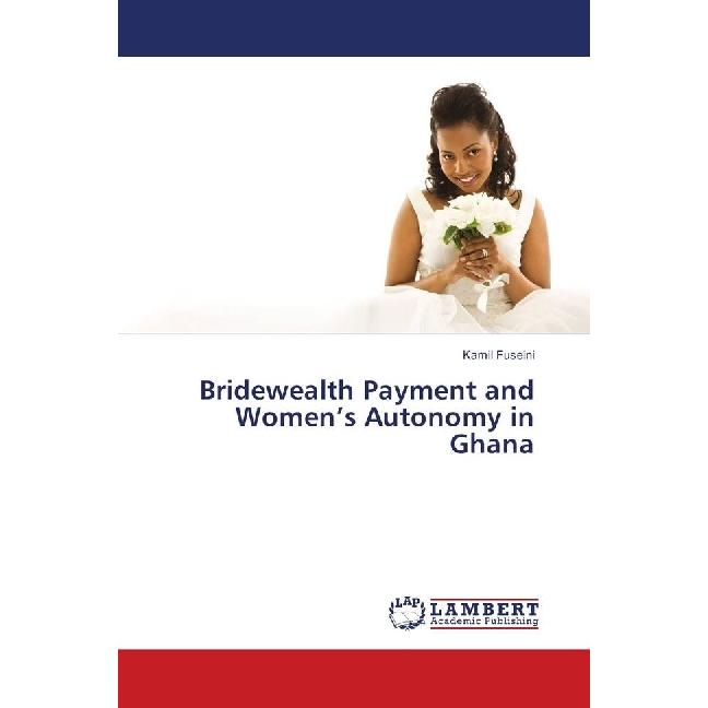Bridewealth Payment and Women's Autonomy in Ghana, Fachbücher von Kamil Fuseini