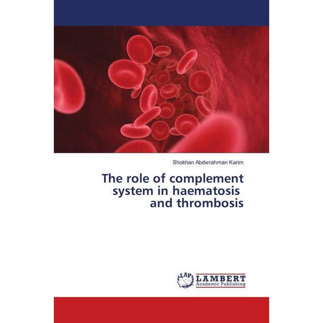 The role of complement system in haematosis and thrombosis, Fachbücher von Shokhan Abdwrahman Karim