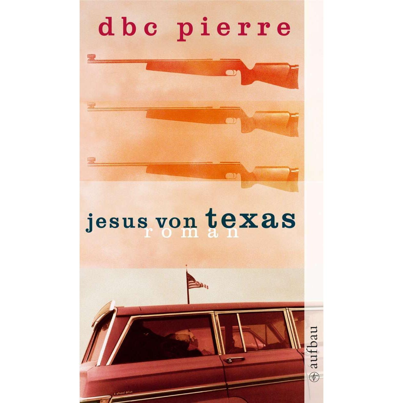 Jesus von Texas, Belletristik von DBC Pierre, Karsten Kredel