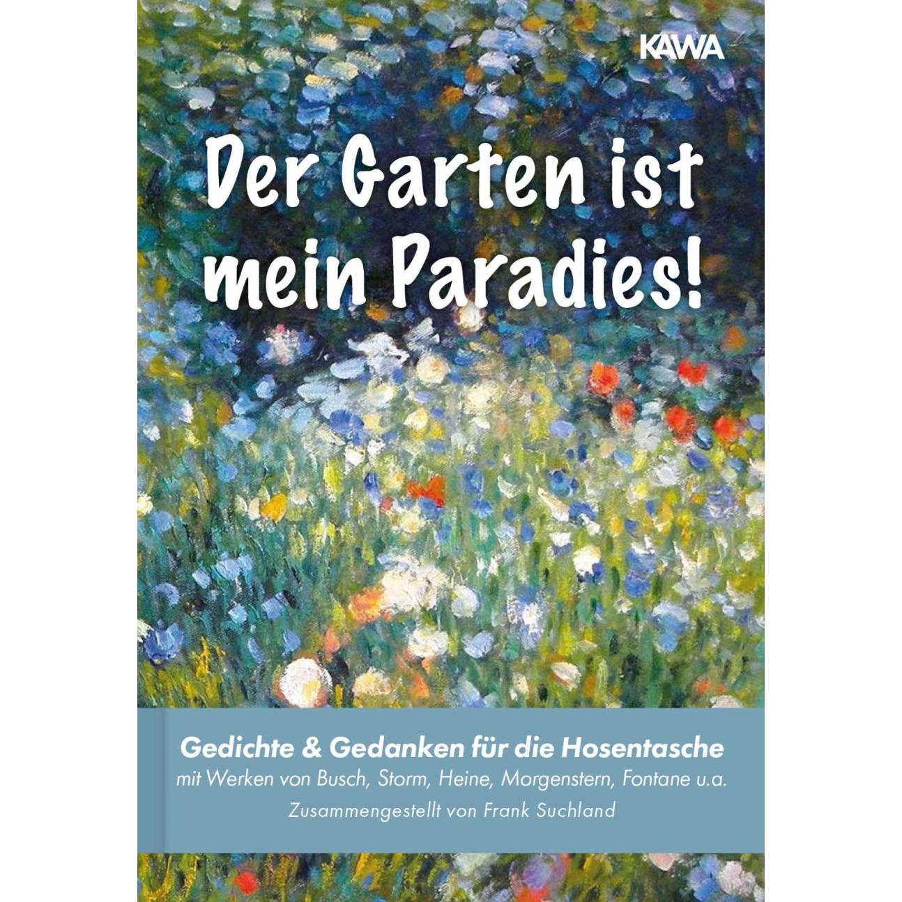 Der Garten ist mein Paradies, Belletristik von Wilhelm Busch, Rainer Maria Rilke, Heinrich Heine, Theodor Fontane, Chris...
