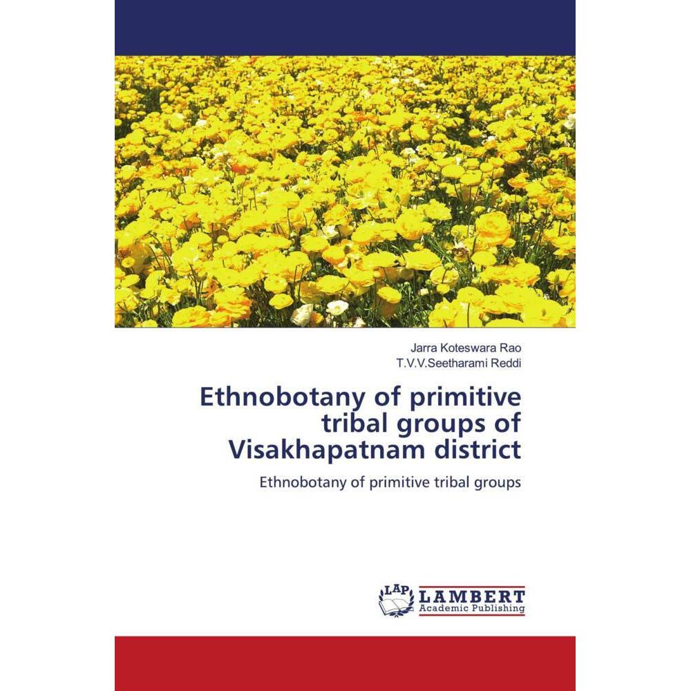 Ethnobotany of primitive tribal groups of Visakhapatnam district, Fachbücher von T.V.V.Seetharami Reddi, Jarra Koteswara...