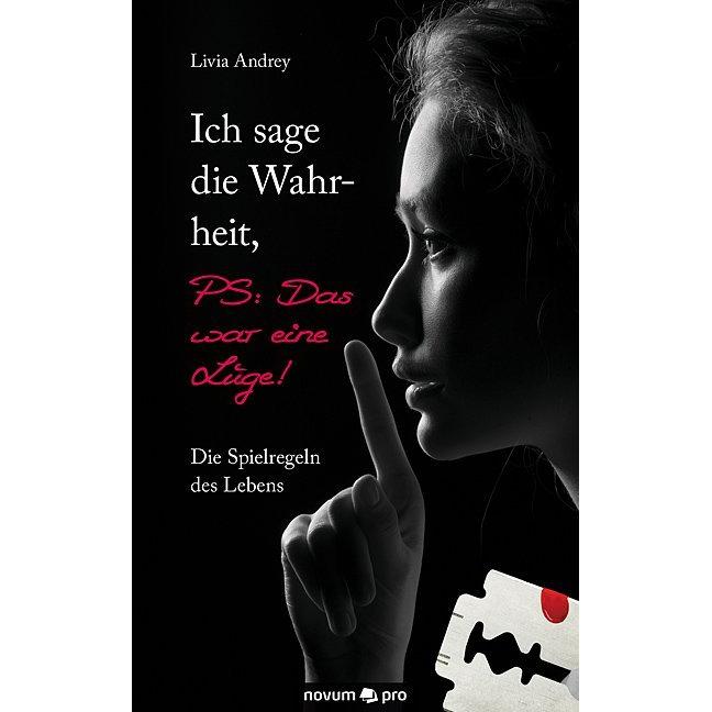 Ich sage die Wahrheit, PS: Das war eine Lüge!, Belletristik von Livia Andrey