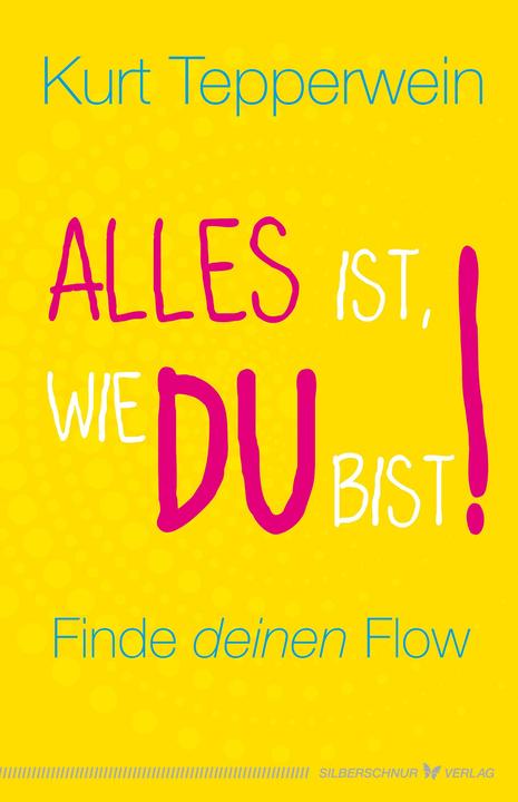 Produktbild Alles ist, wie du bist! (Deutsch, Kurt Tepperwein, 2021)