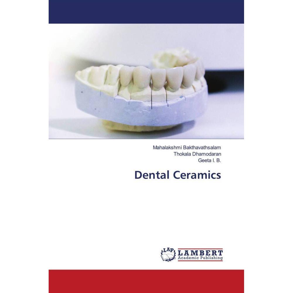 Dental Ceramics, Fachbücher von Geeta I. B., Thokala Dhamodaran, Mahalakshmi Bakthavathsalam