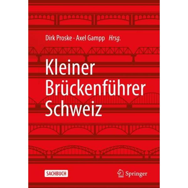 Kleiner Brückenführer Schweiz, Fachbücher von Dirk Proske, Axel Gampp