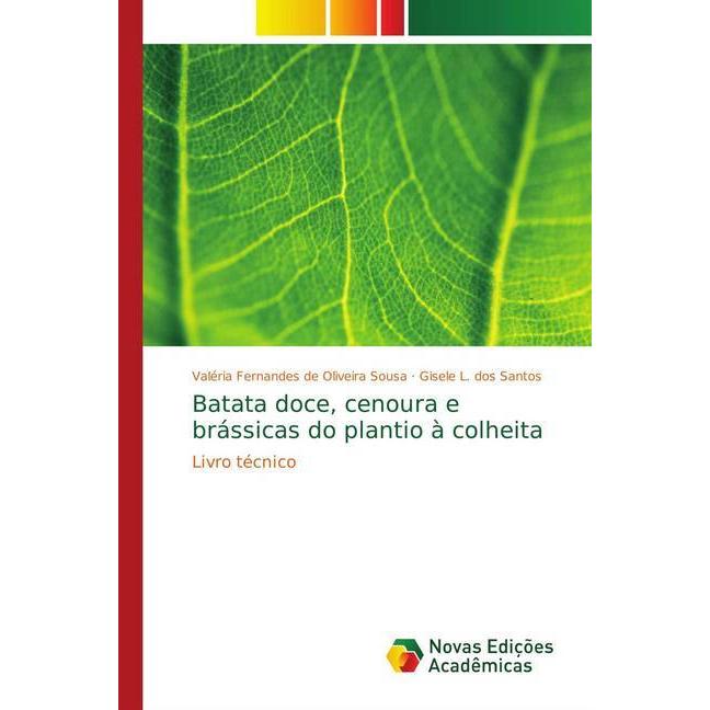 Batata doce, cenoura e brássicas do plantio à colheita, Fachbücher von Valéria Fernandes de Oliveira Sousa, Gisele L. do...