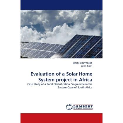 Evaluation of a Solar Home System project in Africa, Fachbücher von John Gant, Keith Kalyegira