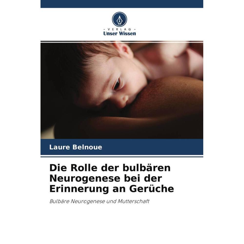 Die Rolle der bulbären Neurogenese bei der Erinnerung an Gerüche, Fachbücher von Laure Belnoue