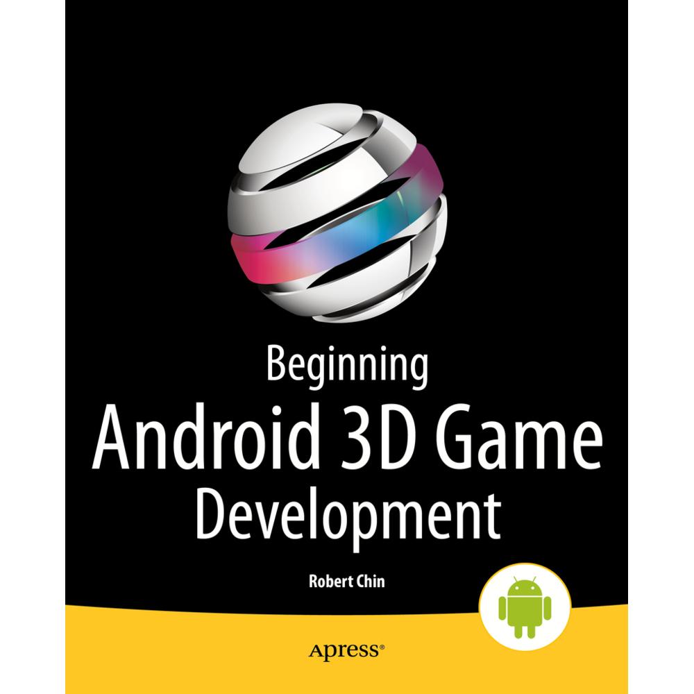 Beginning Android 3D Game Development, Fachbücher von Robert Chin