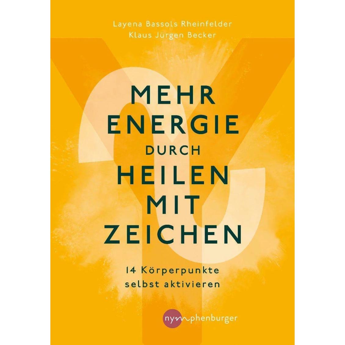 Mehr Energie durch Heilen mit Zeichen, Ratgeber von Klaus Jürgen Becker, Layena Bassols Rheinfelder