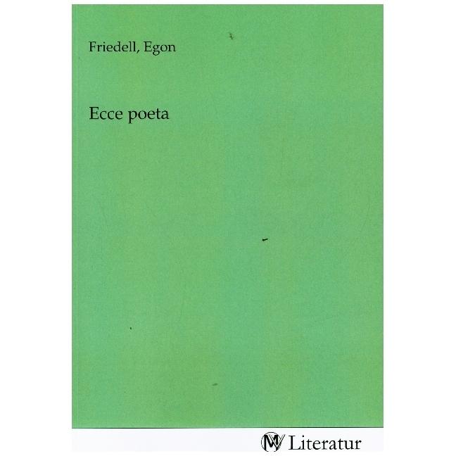 Ecce poeta, Belletristik von Egon Friedell