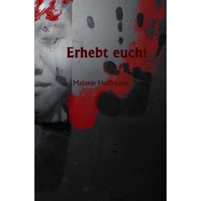 Erhebt euch!, Belletristik von Melanie Hoffmann