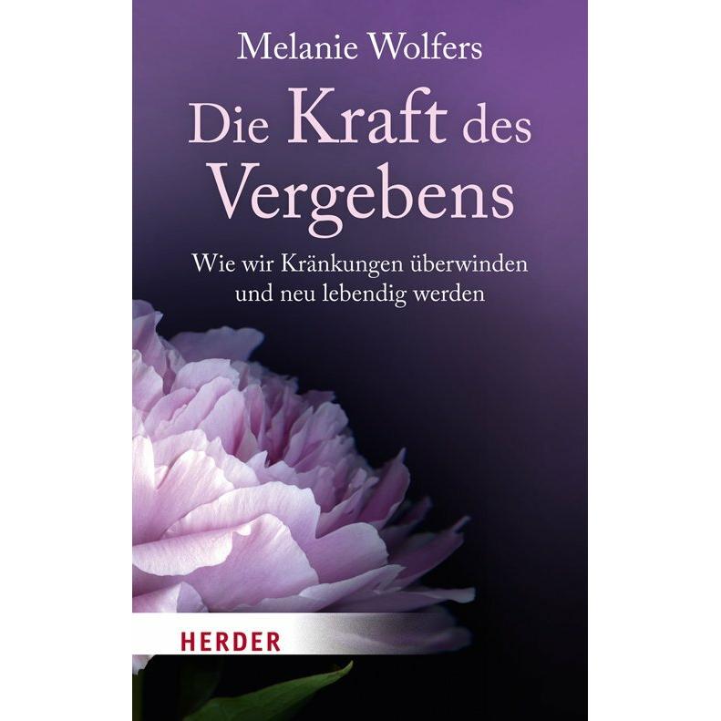 Die Kraft des Vergebens, Ratgeber von Melanie Wolfers