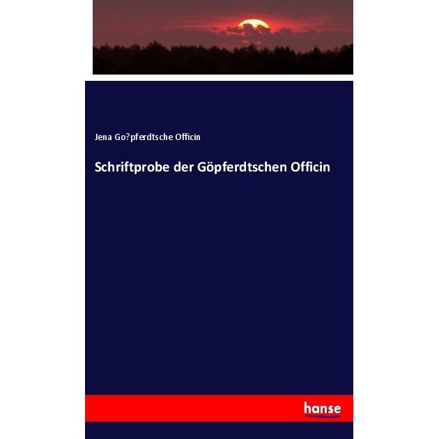 Schriftprobe der Göpferdtschen Officin, Fachbücher von Jena Gopferdtsche Officin